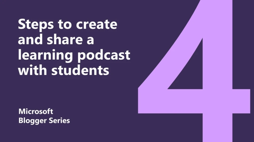 4 ways to create and share a learning podcast with your students