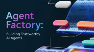 Text reads "Agent Factory: Building Trustworthy A I Agents."