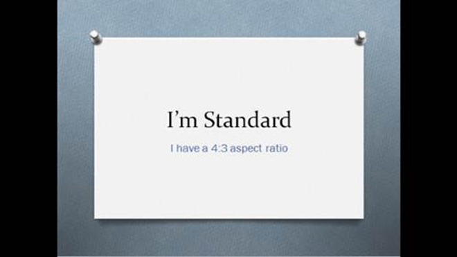 clip_image010 "I'm Standard: I have a 4:3 aspect ratio" powerpoint slide