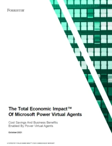 The Total Economic Impact™ of Microsoft’s Power Virtual Agents