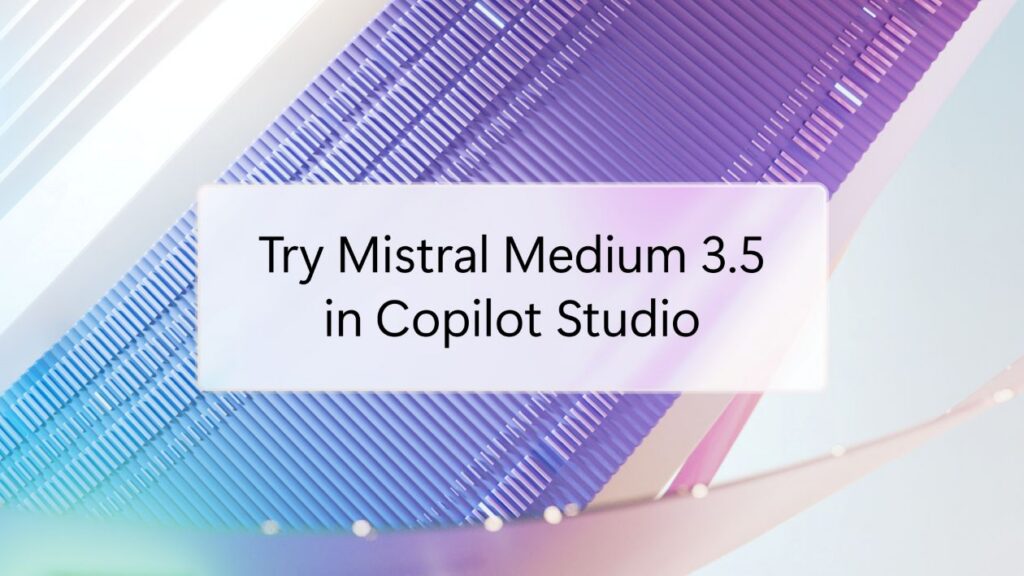 The words try Mistral Medium 3.5 in Copilot Studio appearing on a blue and purple background.