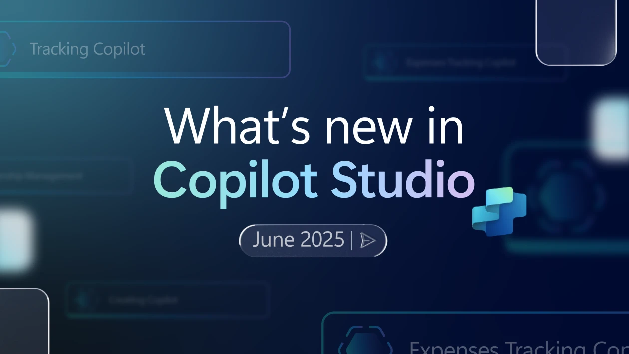 A dark blue graphic design background with the following words: Whats new in Copilot Studio: June 2025