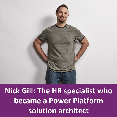 Nick Gill: The HR specialist who became a Power Platform solution architect