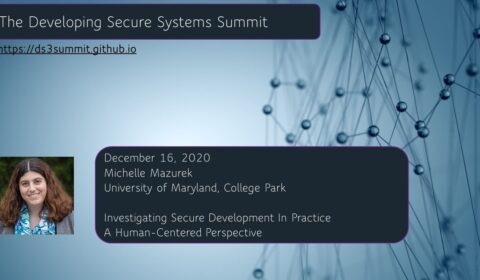 the video title slide for Michelle Mazurek's session during the Developing Secure Systems Summit