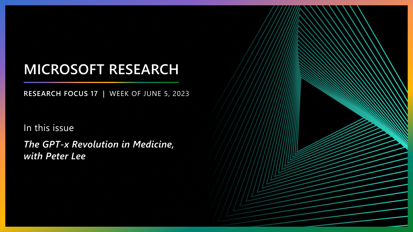 Microsoft Research Focus 17 | Week of June 5, 2023