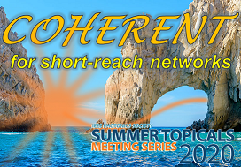 Coherent Optics for Short Reach Networks (CSN): Submit your work until 24th February to IEEE Summer Topicals Meeting Series 2020!