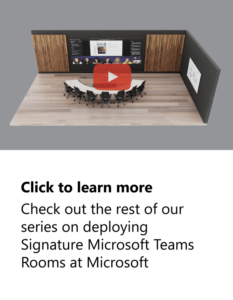 Graphic inviting readers to read and watch Inside Track’s full series on deploying Signature Microsoft Teams Rooms technology internally at Microsoft.