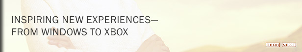 Inspiring new experiences�from Windows to Xbox 